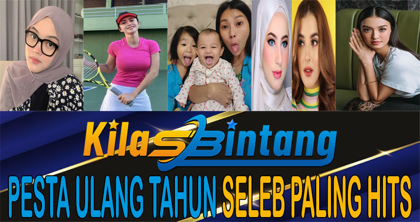 Pesta Ulang Tahun Seleb Paling Hits