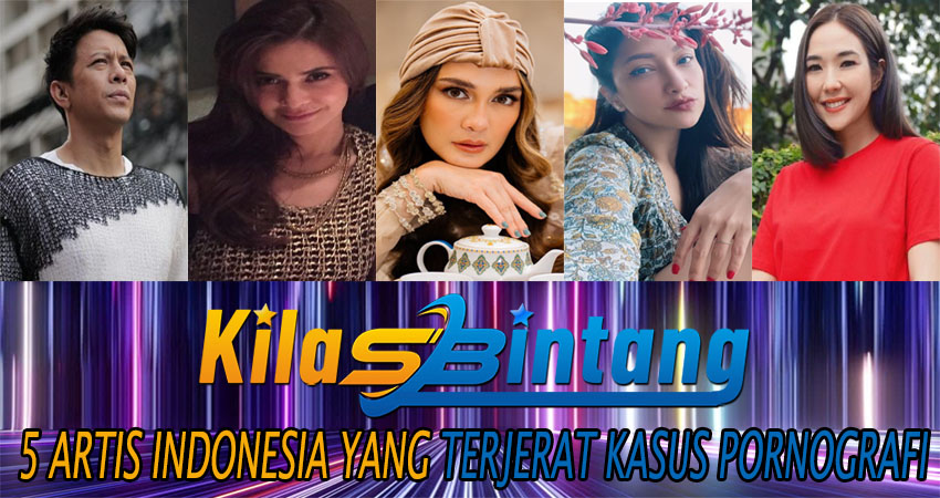 5 Artis Terkenal Indonesia yang Terjerat Kasus Pornografi