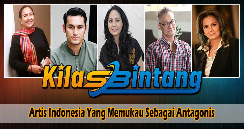 Artis Indonesia Yang Memukau Sebagai Antagonis