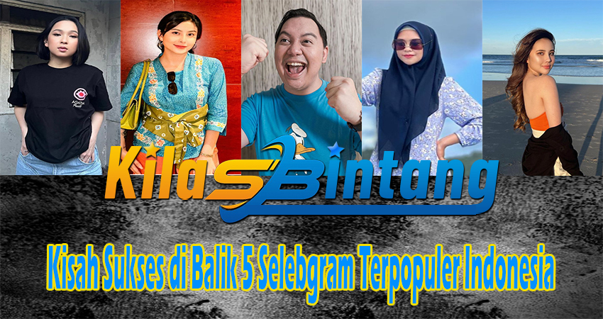 Kisah Sukses di Balik 5 Selebgram Terpopuler Indonesia