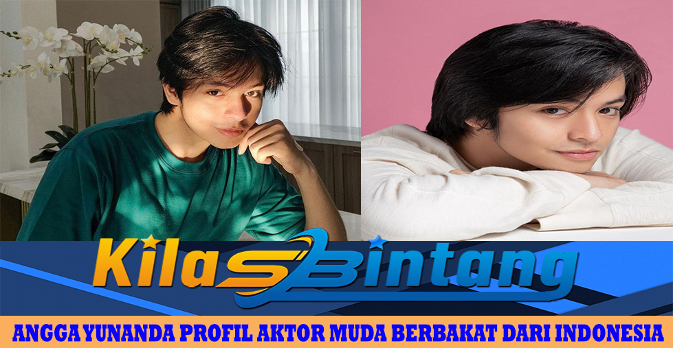 Angga Yunanda Profil Aktor Muda Berbakat dari Indonesia